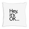 ITS OKAY Throw Pillow