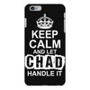 Keep Calm And Let Chad Handle It iPhone 6/6s Plus Case
