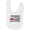 chemistry is like cooking Baby Bibs