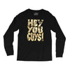 hey you guys Long Sleeve Shirts