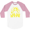 i am the hype 3/4 Sleeve Shirt
