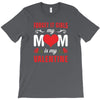 Forget it Girls My Mom Is My Valentine T-Shirt