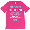 I'm Your Father's Day Gift Mom Says You're Welcome Baby Boy T-Shirt
