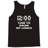time to drink my lunch Tank Top