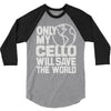 only my cello will save the world 3/4 Sleeve Shirt