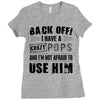 back off i have a crazy pops and i'm not afraid to user him Ladies Fitted T-Shirt