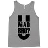 u mad bro Tank Top