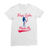keep calm and pitch on Ladies Fitted T-Shirt
