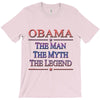 obama   the man   the myth   the legen T-Shirt