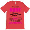 I'm Called Aunt Because I'm Way Too Cool To Be Called Grandma T-Shirt
