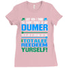 just wen i think you coundn't posible be any dumber you go and do somt Ladies Fitted T-Shirt