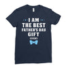 I Am The Best Father's Day Gift Ever Boy Ladies Fitted T-Shirt