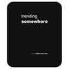 trending somewhere Mousepad