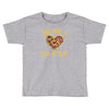 you have a pizza my heart Toddler T-shirt