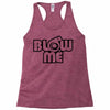 blow me Racerback Tank