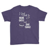 i just want to drink coffee &amp; bake things Youth Tee