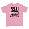 Just One More Wine I Promise Youth Tee