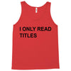 i only read titles Tank Top