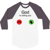 God Is Calling You 3/4 Sleeve Shirt