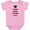 i love your stupid face Baby Bodysuit