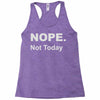 nope not today Racerback Tank