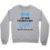 I'm Your Father's Day Gift  Says You're Welcome Baby Boy Crewneck Sweatshirt