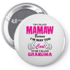 I&rsquo;m Called Mamaw Because I&rsquo;m Way Too Cool To Be Called Grandma Pin-back button