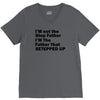 I&rsquo;M not the Step Father I&rsquo;M The Father That STEPPED UP V-Neck Tee