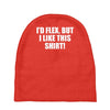 i'd flex but i like this shirt Baby Beanies