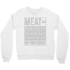 meat= paying another motherfucker Crewneck Sweatshirt
