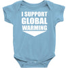i support global warming Baby Onesie