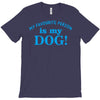 my favourite person is my dog T-Shirt