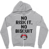 no risk it, no biscuit Zipper Hoodie