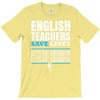 english teacher save lives T-Shirt