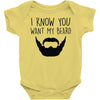 i know you want my beard Baby Onesie