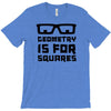 geometry is for squares T-Shirt