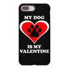 my dog is my valentine (2) iPhone 8 Plus