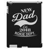 New Dad 2018 Rokie Dept. iPad 3 and 4 Case