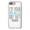 I'm Your Mother's Day Gift Dad Says You're Welcome Boy iPhone 8 Plus