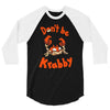 don't be krabby 3/4 Sleeve Shirt