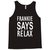 frankie says relax Tank Top