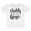 Daddy is my Hero Baby Boy Toddler T-shirt