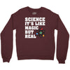 Science It's Like Magic But Real Crewneck Sweatshirt