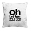 oh lord jesus it's a fire Throw Pillow