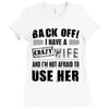 back off i have a crazy wife and i'm not afraid to user her Ladies Fitted T-Shirt
