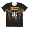 only loves her bed and her momma All Over Women's T-shirt