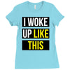 i woke up like this Ladies Fitted T-Shirt