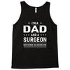 i'm a dad and surgeon Tank Top