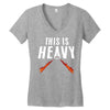 this is heavy Women's V-Neck T-Shirt