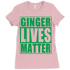 st patrick's day ginger lives matter Ladies Fitted T-Shirt